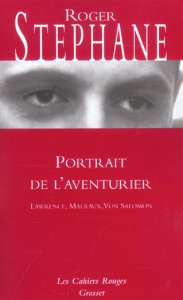 Portrait de l'aventurier. Lawrence, Malraux, Von Salomon - Stéphane Roger ; Sartre Jean-Paul