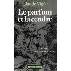 LE PARFUM ET LA CENDRE - VIGEE CLAUDE