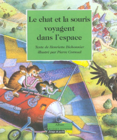 Le chat et la souris voyagent dans l'espace - Bichonnier Henriette, Cornuel Pierre