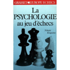 La psychologie au jeu d'échecs - Kroguious Nikolaï ; Jaeg Catherine
