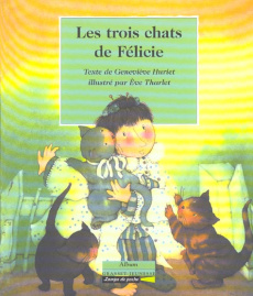 Les trois chats de Félicie - Huriet Geneviève ; Tharlet Eve