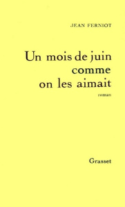 Un Mois de juin comme on les aimait - Ferniot Jean
