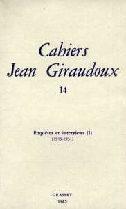 Cahiers Jean Giraudoux N° 14/1985 : Enquêtes et interviews 1 (1919-1931) - Giraudoux Jean