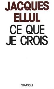 Ce que je crois - Ellul Jacques
