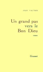 Un Grand pas vers le Bon Dieu - Vautrin Jean