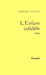 L'Enfant infidèle - Mathias Bernard