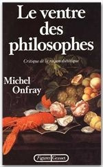 Le Ventre des philosophes. Critique de la raison diététique - Onfray Michel