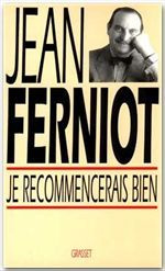 Je recommencerais bien - Ferniot Jean
