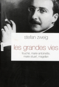 Les grandes vies. Fouché, Marie-Antoinette, Marie Stuart, Magellan - Zweig Stefan ; Bournac Olivier ; Hella Alzir