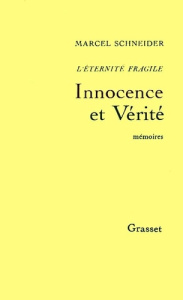L'Eternité fragile Tome 2 : Innocence et vérité, Mémoires intimes - Schneider Marcel