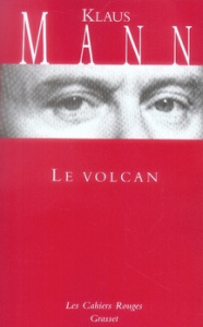 Le volcan. Un roman de l'émigration allemande 1933-1939 - Mann Klaus ; Ruffet Jean