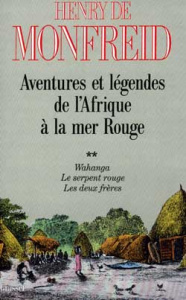 Aventures et légendes de l'Afrique à la Mer rouge. Tome 2, Wahanga - Monfreid Henry de