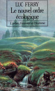 Le nouvel ordre écologique. L'arbre, l'animal et l'homme - Ferry Luc
