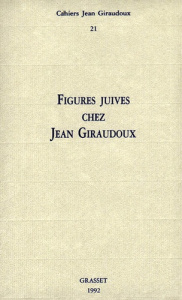 Cahiers Jean Giraudoux N° 21/1992 : Figures juives chez Jean Giraudoux - Giraudoux Jean