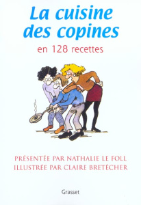 La cuisine des copines - Bretécher Claire ; Le Foll Nathalie