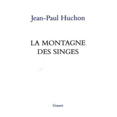 La montagne des singes. Du rocardisme aux années Jospin - Huchon Jean-Paul