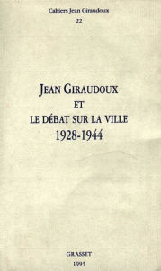 Cahiers Jean Giraudoux N° 22/1993 : Jean Giraudoux et le débat sur la ville (1928-1944) - Giraudoux Jean