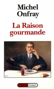 La raison gourmande. Philosophie du goût - Onfray Michel