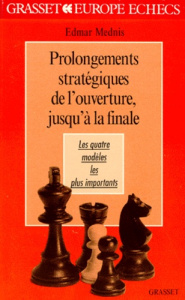 PROLONGEMENTS STRATEGIQUES DE L'OUVERTURE, JUSQU'A LA FINALE. Les quatre modèles les plus importants - Mednis Edmar