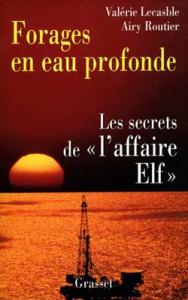 FORAGES EN EAU PROFONDE. Les secrets de l'affaire Elf - Lecasble Valérie ; Routier Airy