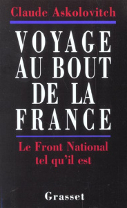 Voyage au bout de la France. Le Front National tel qu'il est - Askolovitch Claude