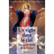UN SIGNE DANS LE CIEL. Les apparitions de la Vierge - Bouflet Joachim ; Boutry Philippe