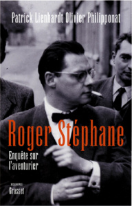 Roger Stéphane. Enquête sur l'aventurier - Philipponnat Olivier ; Lienhardt Patrick