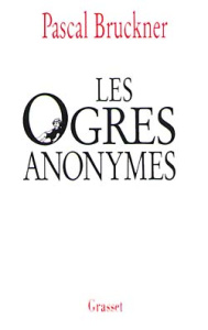 Les ogres anonymes. suivi de L'effaceur. Deux contes - Bruckner Pascal