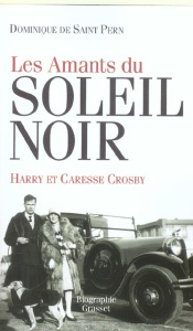 Les amants du Soleil noir. Caresse et Harry Crosby - Saint Pern Dominique de
