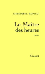 Le maître des heures - Bataille Christophe