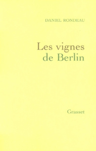 Mémoire tu l'appelleras Tome 1 : Les vignes de Berlin - Rondeau Daniel