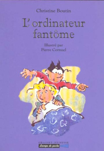 L'ordinateur fantôme - Cornuel Pierre ; Boutin Christine