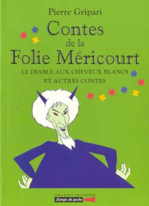 Contes de la Folie Méricourt. Le diable aux cheveux blancs et autres contes - Gripari Pierre