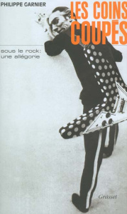 Les coins coupés. Sous le rock : une allégorie - Garnier Philippe