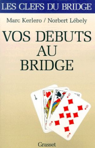 Vos débuts au bridge - Kerlero Marc ; Lébely Norbert