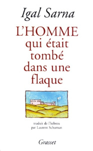 L'homme qui était tombé dans une flaque. Récits - Sarna Igal