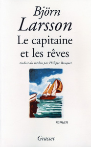 Le capitaine et les rêves - Larsson Björn ; Bouquet Philippe