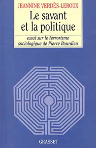 LE SAVANT ET LA POLITIQUE. Essai sur le terrorisme sociologique de Pierre Bourdieu - Verdès-Leroux Jeannine