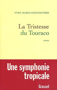 La tristesse du Touraco - Mabin Chennevière Yves