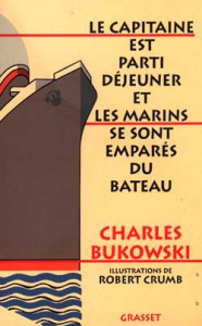 Le capitaine est parti déjeuner et les marins se sont emparés du bateau - Bukowski Charles