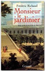 Monsieur le jardinier. Récit - Richaud Frédéric