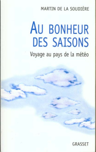 AU BONHEUR DES SAISONS. Voyage au pays de la météo - La Soudière Martin de