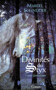 DIVINITES DU STYX. Contes fantastiques - Schneider Marcel
