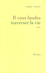 Il vous faudra traverser la vie - Sansot Pierre
