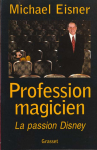 Profession magicien. La passion Disney - Eisner Michael