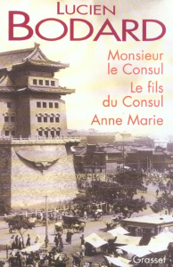 Monsieur le Consul. Le fils du Consul. Anne Marie - Bodard Lucien