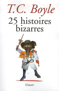 25 Histoires bizarres - Boyle T. Coraghessan,Zavriew André, Pépin Robert,