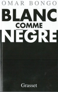 Blanc comme nègre. Entretiens avec Airy Routier - Bongo Omar