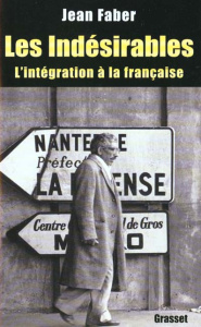 Les indésirables. L'intégration à la française - Faber Jean