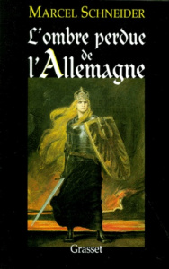 L'ombre perdue de l'Allemagne - Schneider Marcel